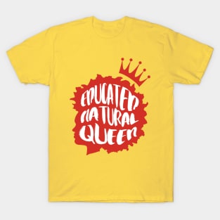 Educated Natural Queen T-Shirt